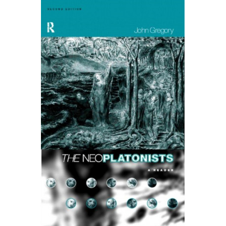 The Neoplatonists: A Reader