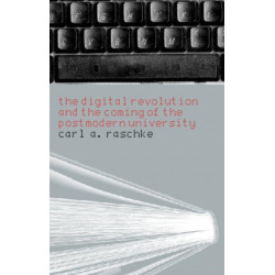 The Digital Revolution and the Coming of the Postmodern University