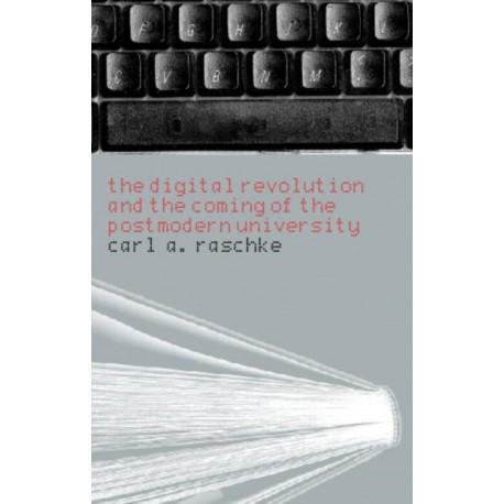 The Digital Revolution and the Coming of the Postmodern University