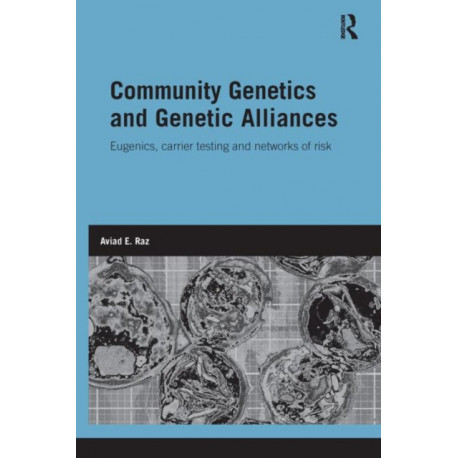 Community Genetics and Genetic Alliances: Eugenics, Carrier Testing, and Networks of Risk