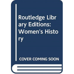 Routledge Library Editions: Women's History