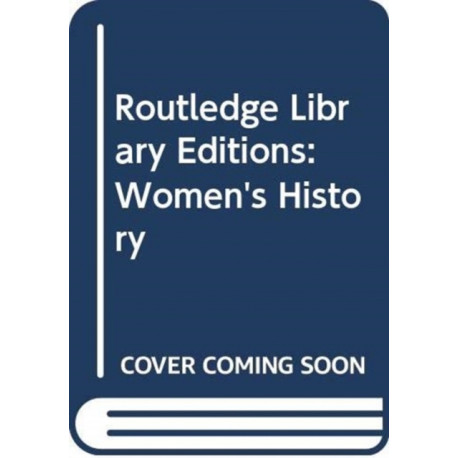 Routledge Library Editions: Women's History