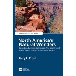 North America's Natural Wonders: Canadian Rockies, California, The Southwest, Great Basin, Tetons-Yellowstone Country