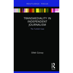 Transmediality in Independent Journalism: The Turkish Case