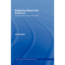 Reflecting Where the Action Is: The Selected Works of John Elliott