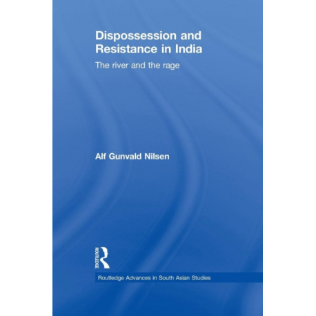 Dispossession and Resistance in India: The River and the Rage