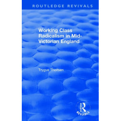 Working Class Radicalism in Mid-Victorian England