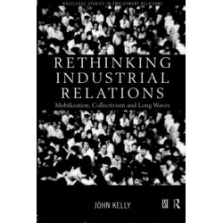 Rethinking Industrial Relations: Mobilisation, Collectivism and Long Waves