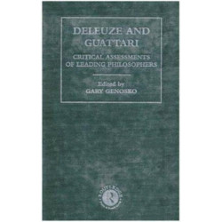 Deleuze and Guattari: Critical Assessments of Leading Philosophers