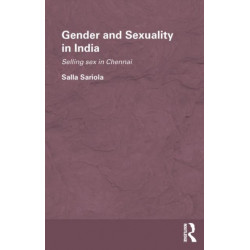 Gender and Sexuality in India: Selling Sex in Chennai