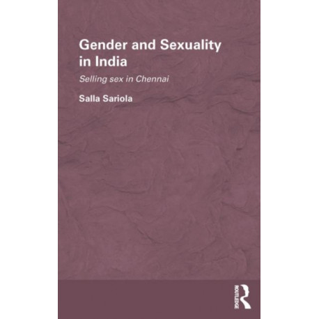 Gender and Sexuality in India: Selling Sex in Chennai