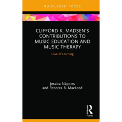 Clifford K. Madsen's Contributions to Music Education and Music Therapy: Love of Learning