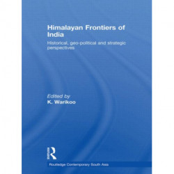 Himalayan Frontiers of India: Historical, Geo-Political and Strategic Perspectives