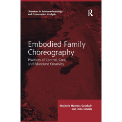 Embodied Family Choreography: Practices of Control, Care, and Mundane Creativity