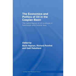 The Economics and Politics of Oil in the Caspian Basin: The Redistribution of Oil Revenues in Azerbaijan and Central Asia