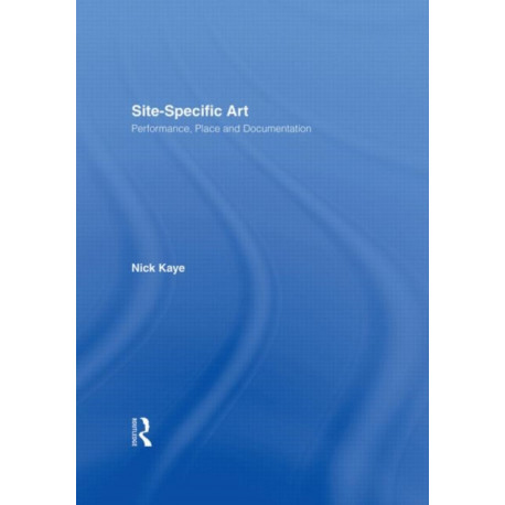 Site-Specific Art: Performance, Place and Documentation