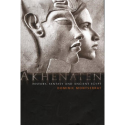 Akhenaten: History, Fantasy and Ancient Egypt