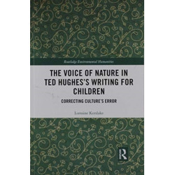 The Voice of Nature in Ted Hughes’s Writing for Children: Correcting Culture's Error