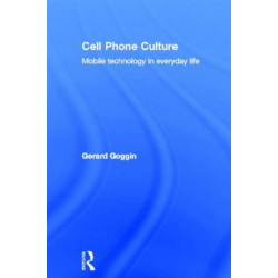 Cell Phone Culture: Mobile Technology in Everyday Life