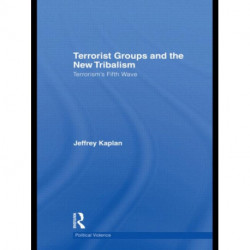 Terrorist Groups and the New Tribalism: Terrorism’s Fifth Wave