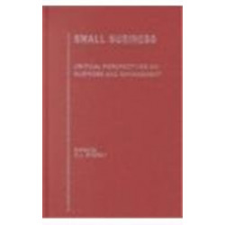 Small Business: Critical Perspectives on Business and Management