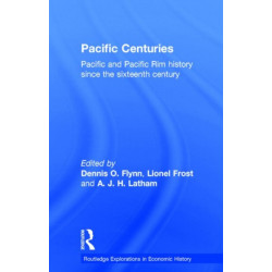 Pacific Centuries: Pacific and Pacific Rim Economic History Since the 16th Century