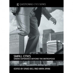 Small Cities: Urban Experience Beyond the Metropolis