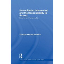Humanitarian Intervention and the Responsibility to Protect: Security and Human Rights