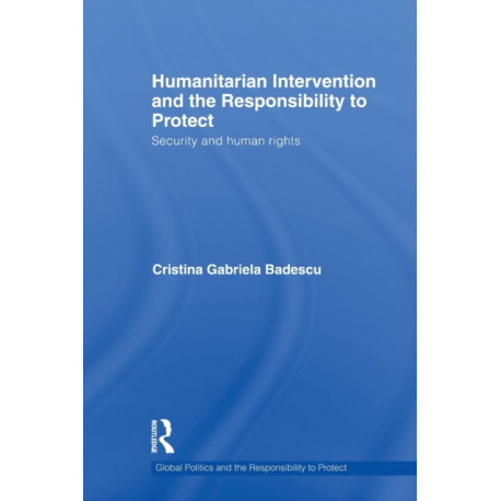 Humanitarian Intervention and the Responsibility to Protect: Security and Human Rights