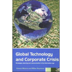 Global Technology and Corporate Crisis: Strategies, Planning and Communication in the Information Age