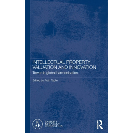 Intellectual Property Valuation and Innovation: Towards global harmonisation