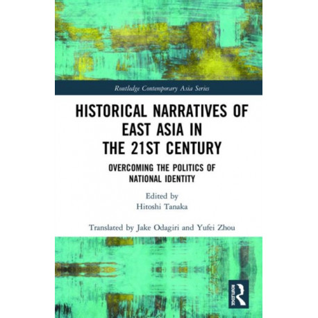 Historical Narratives of East Asia in the 21st Century: Overcoming the Politics of National Identity
