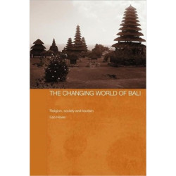 The Changing World of Bali: Religion, Society and Tourism