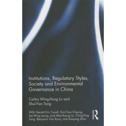 Institutions, Regulatory Styles, Society and Environmental Governance in China