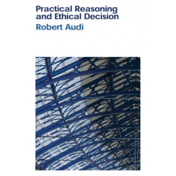 Practical Reasoning and Ethical Decision