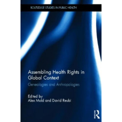 Assembling Health Rights in Global Context: Genealogies and Anthropologies