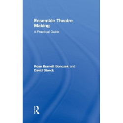 Ensemble Theatre Making: A Practical Guide