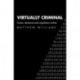 Virtually Criminal: Crime, Deviance and Regulation Online