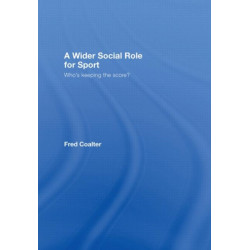 A Wider Social Role for Sport: Who's Keeping the Score?