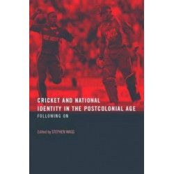 Cricket and National Identity in the Postcolonial Age: Following On