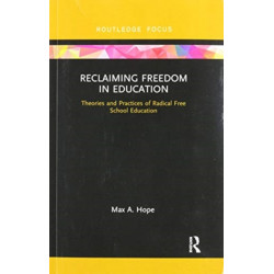 Reclaiming Freedom in Education: Theories and Practices of Radical Free School Education