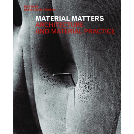 Material Matters: Architecture and Material Practice