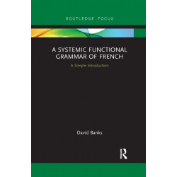 A Systemic Functional Grammar of French: A Simple Introduction
