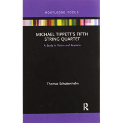 Michael Tippett’s Fifth String Quartet: A Study in Vision and Revision