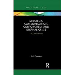 Strategic Communication, Corporatism, and Eternal Crisis: The Creel Century