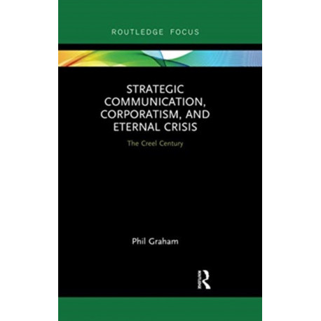Strategic Communication, Corporatism, and Eternal Crisis: The Creel Century