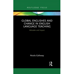 Global Englishes and Change in English Language Teaching: Attitudes and Impact