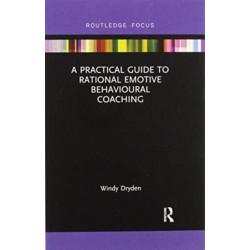 A Practical Guide to Rational Emotive Behavioural Coaching