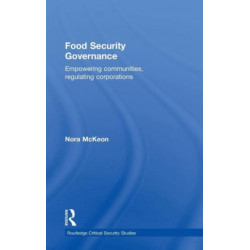 Food Security Governance: Empowering Communities, Regulating Corporations