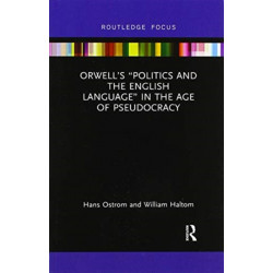Orwell’s “Politics and the English Language” in the Age of Pseudocracy